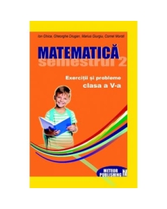Matematica. Exercitii si probleme clasa a V-a, sem. II 2012-2013 (Gheorghe Drugan)