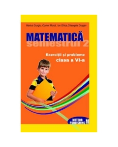Matematica. Exercitii si probleme clasa a VI-a, sem. II 2012-2013 - Cornel Moroti