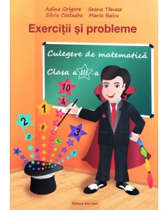 1000 Exercitii si probleme. Culegere de matematica - Clasa 3 (Adina Grigore), editura Ars Libri