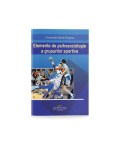 Elemente de psihosociologie a grupurilor sportive - Constantin Adrian Dragnea