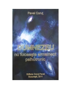 Dumnezeu nu foloseste armament psihotronic - Pavel Corut