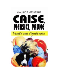 Caise, piersici, prune - Maurice Messegue