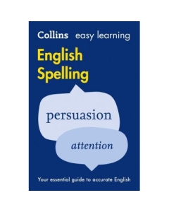 Easy Learning English Spelling. Your essential guide to accurate English 2nd edition