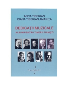 Dedicatii muzicale. Album pentru tinerii pianisti - Ioana Tiberian Amarita, Anca Tiberian