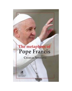 The metaphors of Pope Francis - Charles Ndhlovu