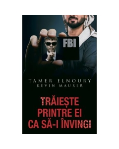 Traieste printre ei ca sa-i invingi - Kevin Maurer Leona Deakin Tamer Elnoury