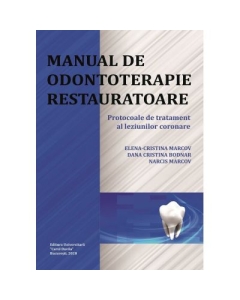 Manual de odontoterapie restauratoare. Protocoale de tratament al leziunilor coronare - Elena-Cristina Marcov Dana Cristina Bodnar