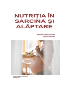 Nutritia in sarcina si alaptare - Roxana-Elena Bohiltea Teodor Salmen