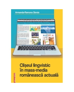 Cliseul lingvistic in mass-media romaneasca actuala - Armanda-Ramona Stroia