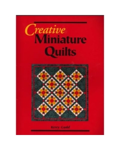 Creative Miniature Quilts  Kerry Gadd