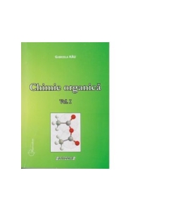 Chimie organica volumul 1. Curs pentru studentii anului al II-lea - Gabriela Rau
