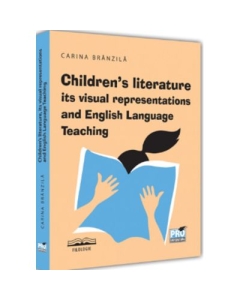 Childrens literature its visual representations and English Language Teaching - Carina Branzila