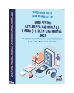Ghid pentru Evaluarea Nationala la limba si literatura romana 2023 - Gheorghita Badea