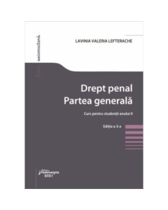 Drept penal. Partea generala. Curs pentru studentii anului II. Editia a 3-a - Lavinia Valeria Lefterache