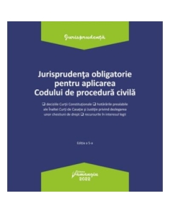 Jurisprudenta obligatorie pentru aplicarea Codului de procedura civila. Actualizata 3 ianuarie 2022