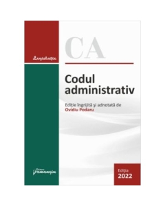 Codul administrativ. Actualizat la 1 februarie 2022 - Ovidiu Podaru