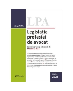 Legislatia profesiei de avocat. Editia 2022 - Madalina Dinu