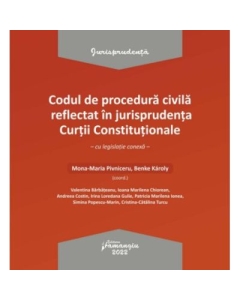 Codul de procedura civila reflectat in jurisprudenta Curtii Constitutionale - Mona-Maria Pivniceru Benke Karoly
