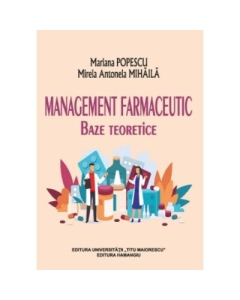 Management farmaceutic baze teoretice - Mirela Antonela Mihaila Mariana Popescu