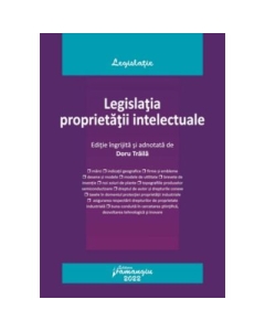 Legislatia proprietatii intelectuale. Actualizata la 1 septembrie 2022 - Doru Traila