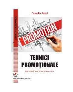 Tehnici promotionale. Abordari teoretice si practice - Camelia Pavel