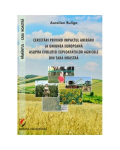 Cercetari privind impactul aderarii la Uniunea Europeana asupra evolutiei exploatatiilor agricole din tara noastra - Aurelian Buliga