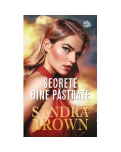 Secrete bine pastrate - Sandra Brown