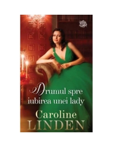 Drumul spre iubirea unei lady - Caroline Linden