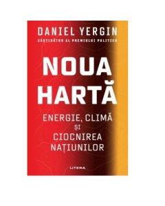 Noua Harta. Energie clima si ciocnirea natiunilor - Daniel Yergin