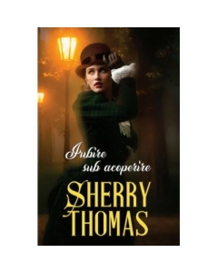 Iubire sub acoperire - Sherry Thomas