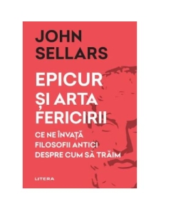 Epicur si arta fericirii - John Sellars