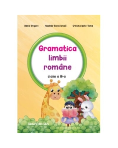 Gramatica limbii romane. Auxiliar clasa a 3-a - Adina Grigore