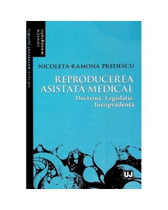 Reproducerea asistata medical doctrina legislatie jurisprudenta - Nicoleta Ramona Predescu