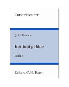 Institutii politice. Editia 5 - Stefan Deaconu