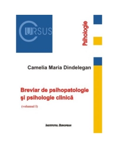 Breviar de psihopatologie si psihologie clinica volumul I - Maria Camelia Dindelegan