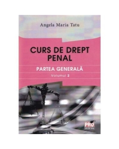 Curs de drept penal. Partea generala volumul 2 - Angela Maria Tatu