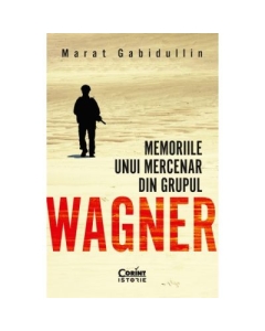 Memoriile unui mercenar din Grupul Wagner - Marat Gabidullin