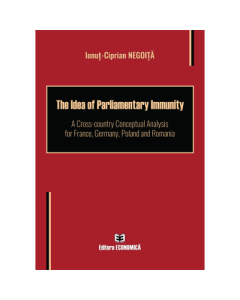 The Idea of Parliamentary Immunity. A Cross-country Conceptual Analysis for France Germany Poland and Romania - Ionut-Ciprian Negoita