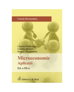 Microeconomie. Aplicatii. Editia 3 - Cristina Balaceanu Claudia Bentoiu Dragos Margineanu