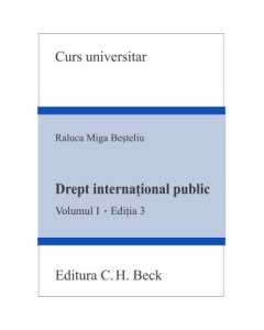 Drept international public. Volumul I. Editia 3 - Raluca Miga-Besteliu