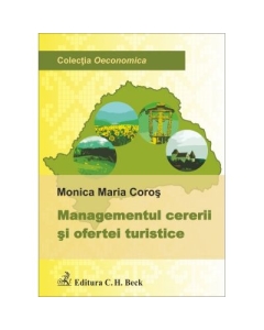 Managementul cererii si ofertei turistice - Monica Maria Coros