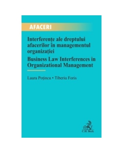 Interferente ale dreptului afacerilor in managementul organizatiei  Business Law Interferences in Organizational Management - Laura Potincu Tiberiu Foris