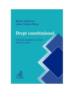 Drept constitutional. Filosofia dreptului si istorie. Studii si eseuri - Marius Andreescu Andra Puran