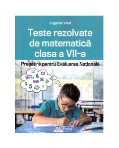 Teste rezolvate de matematica clasa a 7-a. Pregatire pentru Evaluarea Nationala - Eugenia Vlad