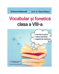 Evaluare Nationala. Fonetica si vocabular pentru clasa a 8-a - Oana Chelaru Evaluare nationala Clasa 8 Rentrop&Straton