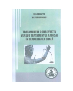 Tratamentul conservativ versus tratamentul radical in reabilitarea orala - Victor Nimigean