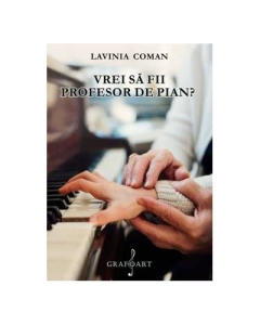 Vrei sa fii profesor de pian - Lavinia Coman