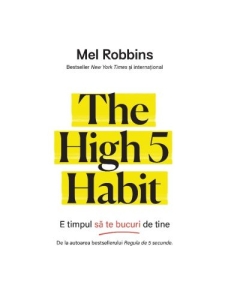 The High 5 Habit. E timpul sa te bucuri de tine - Mel Robbins