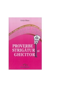 Proverbe strigaturi si ghicitori - Livia Olaru