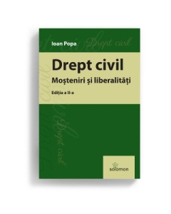 Drept civil. Mosteniri si liberalitati. Editia a 2-a - Ioan Popa